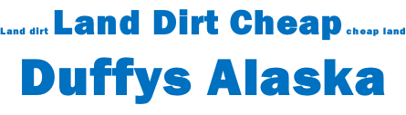 Land dirt Land Dirt Cheap cheap land Duffys Alaska